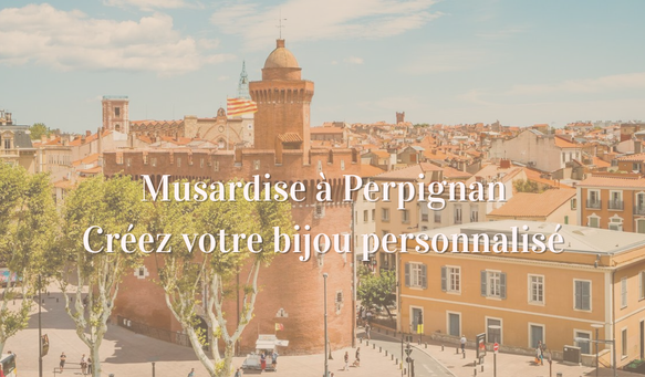 Musardise à Perpignan : bijouterie estivale et bijoux personnalisables
