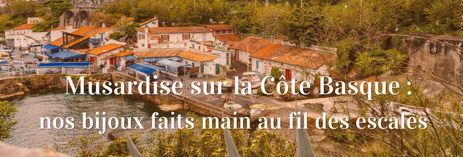 Musardise au Pays Basque : bijouterie à Biarritz, Bayonne et Anglet
