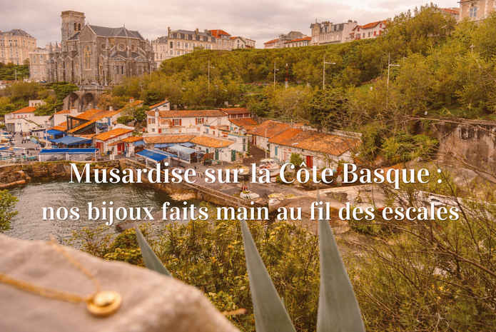 Musardise au Pays Basque : bijouterie à Biarritz, Bayonne et Anglet
