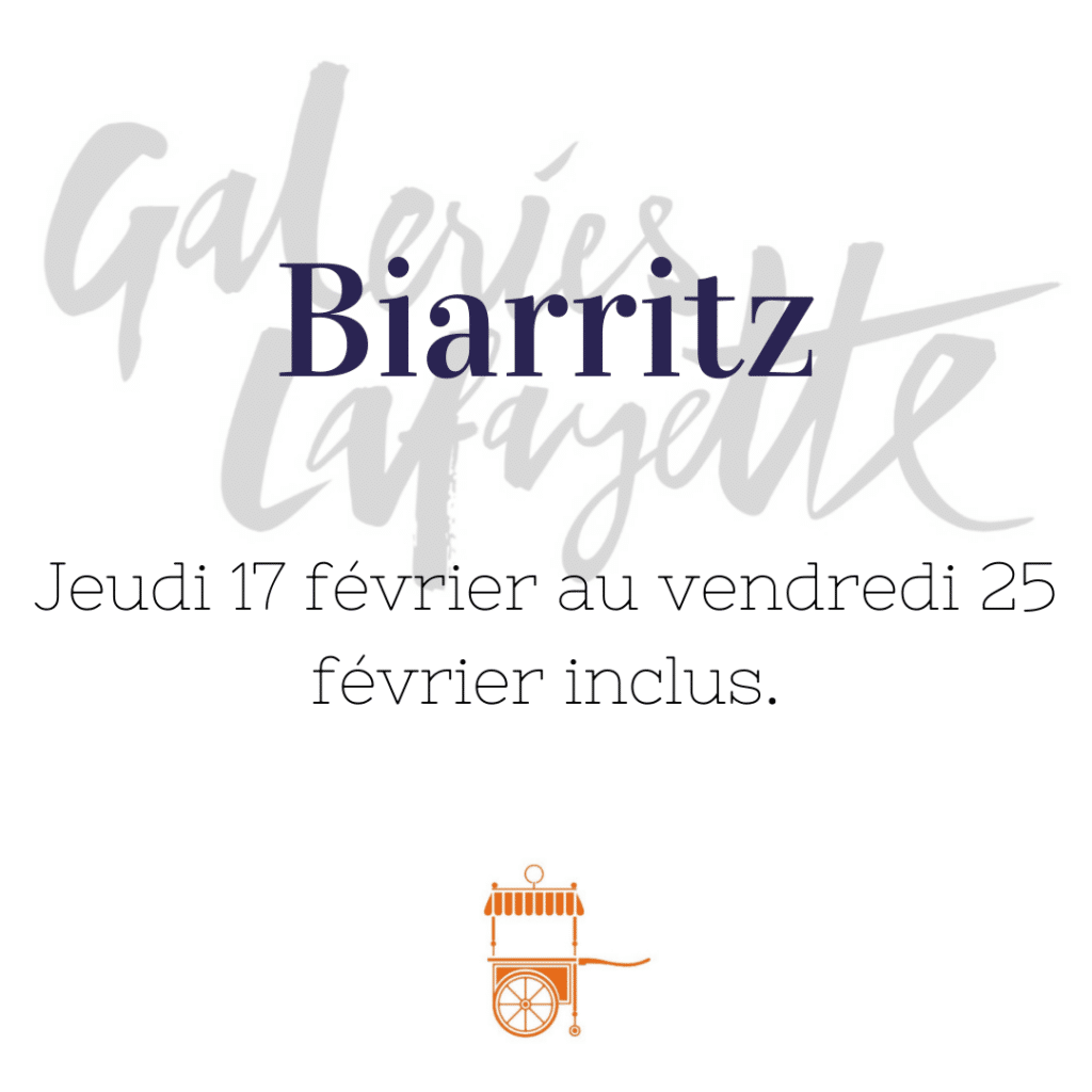 Biarritz - Jeudi 17 février au vendredi 25 février inclus au sein des Galeries Lafayette !